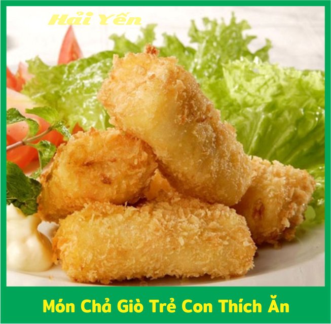 Món chả giò trẻ con thích ăn món chả giò trẻ con thích ăn